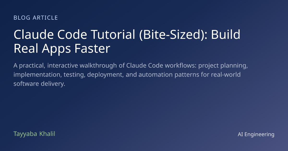 Claude Code Tutorial (Bite-Sized): Build Real Apps Faster | Tayyaba Khalil